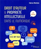 Droit D'Auteur Et Propriété Intellectuelle Dans Le Numérique (4e Édition)
