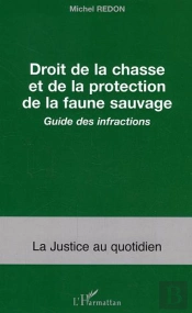 Droit De La Chasse Et De La Protection De La Faune Sauvage ; Guide Des Infractions