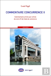 Droit De La Concurrence Tome 2 ; Commentaire Article Par Article Du Livre Iv Du Code De Commerce
