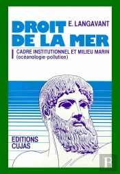 Droit De La Mer T.1 ; Cadre Institutionnel Et Milieu Marin