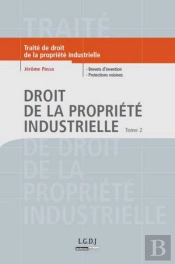Droit De La Propriété Industrielle Tome 2 ; Brevets D'Invention ; Protections Voisines