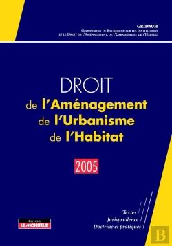 Bertrand.pt - Droit De L'Aménagement, De L'Urbanisme, De L'Habitat - 2005 : Textes - Jurisprudence - Doctrine Et Pratiques (Édition 2005)