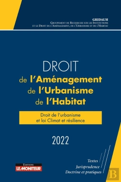 Bertrand.pt - Droit De L'Aménagement, De L'Urbanisme, De L'Habitat ; Droit De L'Urbanisme Et Loi Climat Et Résilience (Édition 2022)