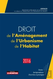 Droit De L'Aménagement, De L'Urbanisme, De L'Habitat (Édition 2016)