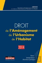 Droit De L'Aménagement, De L'Urbanisme Et De L'Habitat (Édition 2014)