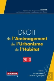 Droit De L'Aménagement, Urbanisme Et Habitat (Édition 2010)