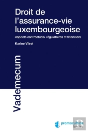 Droit De L'Assurance-Vie Luxembourgeoise ; Aspects Contractuels, Régulatoires Et Financiers