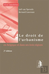 Droit De L'Urbanisme En Belgique Et Dans Ses Regions Et Dans Ses Regions.
