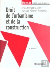 Droit De L'Urbanisme Et De La Construction ; 6e Edition
