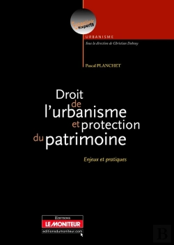 Bertrand.pt - Droit De L'Urbanisme Et Protection Du Patrimoine ; Enjeux Et Pratiques