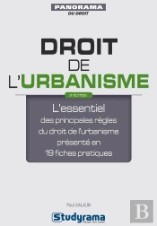 Droit De L'Urbanisme ; L'Essentiel Des Principales Règles De Droit De L'Urbanisme Présenté En 19 Fiches Pratiques (2e Édition)