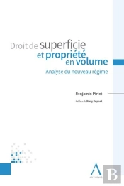 Droit De Superficie Et Propriété En Volume : Analyse Du Nouveau Régime (1re Édition)