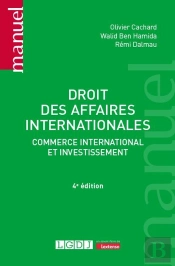 Droit Des Affaires Internationales : Commerce International Et Investissement (4e Édition)