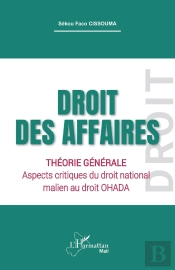 Droit Des Affaires : Théorie Générale Aspects Critiques Du Droit National Malien Au Droit Ohada