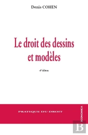 Droit Des Dessins Et Modèles ; Droit Français, Droit Communautaire Et Droit International (4e Édition)