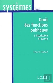 Droit Des Fonctions Publiques T.1 ; Organisation Et Gestion