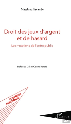 Bertrand.pt - Droit Des Jeux D'Argent Et De Hasard ; Les Mutations De L'Ordre Public