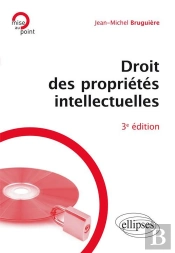 Droit Des Propriétés Intellectuelles (3e Édition)