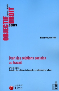 Bertrand.pt - Droit Des Relations Sociales Au Travail ; Droit Du Travail : Évolution Des Relations Individuelles Et Collectives Du Salarié