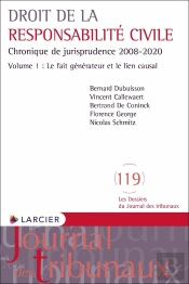 Droit Des Responsabilités Tome 1 : Chronique 2008-2018 ; Le Fait Générateur Et Le Lien Causal