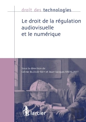 Droit Des Technologies : Le Droit De La Régulation Audiovisuelle Et Le Numérique