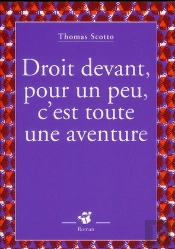 Droit Devant, Pour Un Peu, C'Est Toute Une Aventure