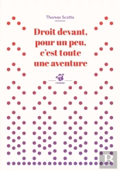 Droit Devant, Pour Un Peu, C'Est Toute Une Aventure