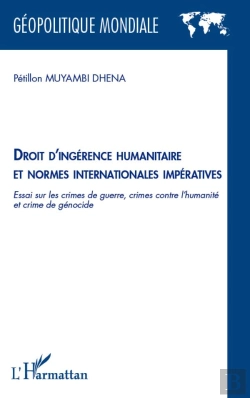 Bertrand.pt - Droit D'Ingérence Humanitaire Et Normes Internationales Impératives ; Essai Sur Les Crimes De Guerre, Crime Contre L'Humanité Et Crime De Génocide