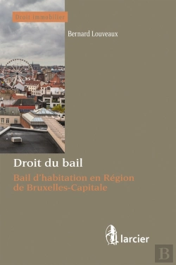 Bertrand.pt - Droit Du Bail ; Bail D'Habitation En Région De Bruxelles-Capitale