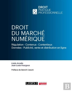 Bertrand.pt - Droit Du Marché Numérique : Régulation - Contenus - Contentieux Données - Publicité, Vente Et Distribution En Ligne
