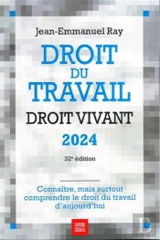 Droit Du Travail, Droit Vivant 2024 - Connaitre, Mais Surtout Comprendre Le Droit Du Travail D'Aujou
