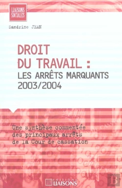 Bertrand.pt - Droit Du Travail ; Les Arrets Marquants, 2003-2004