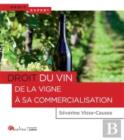 Droit Du Vin ; De La Vigne À Sa Commercialisation