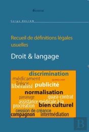 Droit & Langage Suivi D'Un Recueil De Définitions Légales.