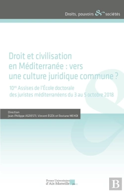 Bertrand.pt - Droit Et Civilisation En Méditerranée : Vers Une Culture Juridique Commune ? 10es Assises De L'École Doctorale Des Juristes Méditerranéens Du 3 Au 5 Octobre 2018