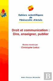 Droit Et Communication : Dire, Enseigner, Publier