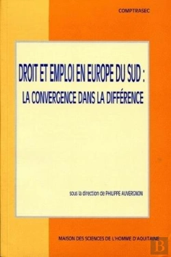 Bertrand.pt - Droit Et Emploi En Europe Du Sud ; La Convergence Dans La Difference