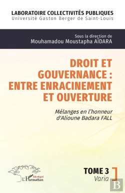 Bertrand.pt - Droit Et Gouvernance : Entre Enracinement Et Ouverture : Mélanges En L'Honneur De Alioune Badara Fall - Tome 3 Varia