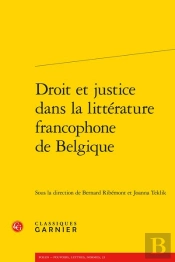Droit Et Justice Dans La Littérature Francophone De Belgique