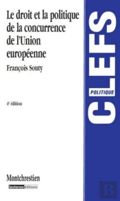 Droit Et La Politique De La Concurrence De L'Union Européenne (4e Édition)