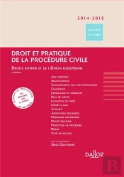 Droit Et Pratique De La Procedure Civile 2014/2015. Droits Interne Et De L'Union Europeenne. - 8e Edition
