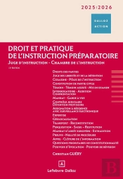 Droit Et Pratique De L'Instruction Préparatoire : Juge D'Instruction ; Chambre De L'Instruction (Édition 2025/2026)