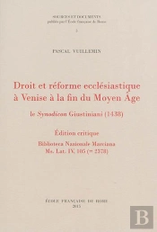 Droit Et Reforme Ecclesiastique À Venise À La Fin Du Moyen Âge : Le Synodicon Gi : Droit Et Reforme Ecclesiastique A Venise A La Fin Du Moyen Age : Le Synodicon Gi