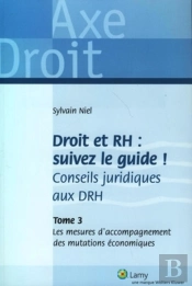 Droit Et Rh : Suivez Le Guide ; Conseils Juridiques Aux Drh T.3 ; Les Mesures D'Accompagnement Des Mutations Économiques