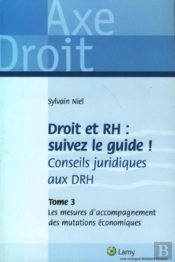 Bertrand.pt - Droit Et Rh : Suivez Le Guide ; Conseils Juridiques Aux Drh T.3 ; Les Mesures D'Accompagnement Des Mutations Économiques