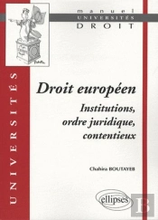 Droit Européen, Institutions, Ordre Juridique, Contentieux