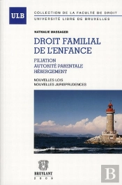 Droit Familial De L'Enfance ; Filiation, Autorité Parentale, Hébergement ; Nouvelles Lois, Nouvelles Jurisprudences