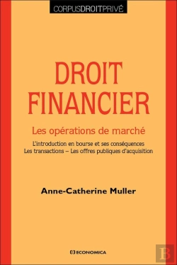 Bertrand.pt - Droit Financier : Les Opérations De Marché : L'Introduction En Bourse Et Ses Conséquences - Les Transactions - Les Offres Publiques D'Acquisition