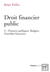 Droit Financier Public Tome 2 : Finances Publiques, Budgets, Contrêles Financiers.