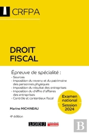 Droit Fiscal : Crfpa ; Examen National Session 2024 ; Épreuve De Spécialité : Sources, Imposition Du Revenu Et Du Patrimoine Des Personnes Physiques, Du Résultat Des Entreprises, Du Chiffre D'Affaire